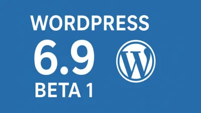 WordPress 6.9 Beta 1 重磅登场 — 开发者与站点管理员指南