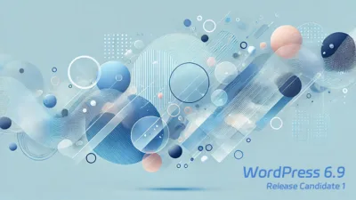 WordPress 6.9 发布候选版阶段解读：新特性亮点与开发者指南